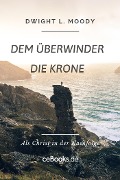 Cover-Bild zum Titel 'Dem Überwinder die Krone' von 'Dwight L. Moody'