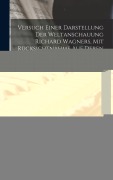 Versuch Einer Darstellung Der Weltanschauung Richard Wagners, Mit Rücksichtnahme Auf Deren Verhältnis Zu Den Philosophischen Richtungen Der Junghegelianer Und Arthur Schopenhauers - Hugo Dinger