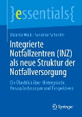 Integrierte Notfallzentren (INZ) als neue Struktur der Notfallversorgung - Susanne Schuster, Ricarda Walk