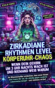 Cover-Bild zum Titel 'Zirkadiane Rhythmen Level Körperuhr-Chaos: Wenn dein Gehirn um 3 Uhr nachts wach ist und niemand weiß warum' von 'Tim Braun'