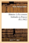 Cover-Bild zum Titel 'Histoire de la Censure Théâtrale En France' von 'Victor Hallays-Dabot'