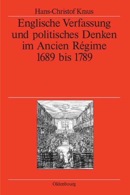 Englische Verfassung und politisches Denken im Ancien Régime - Hans-Christof Kraus