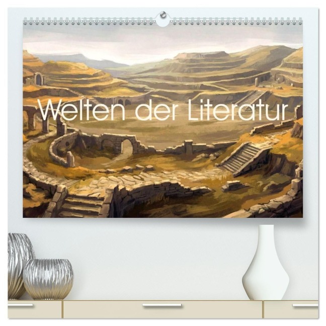 Welten der Literatur - Zwölf Zustände des Imaginären (hochwertiger Premium Wandkalender 2027 DIN A2 quer), Kunstdruck in Hochglanz - Stefan Berger