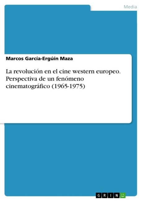 La revolución en el cine western europeo. Perspectiva de un fenómeno cinematográfico (1965-1975) - Marcos García-Ergúín Maza