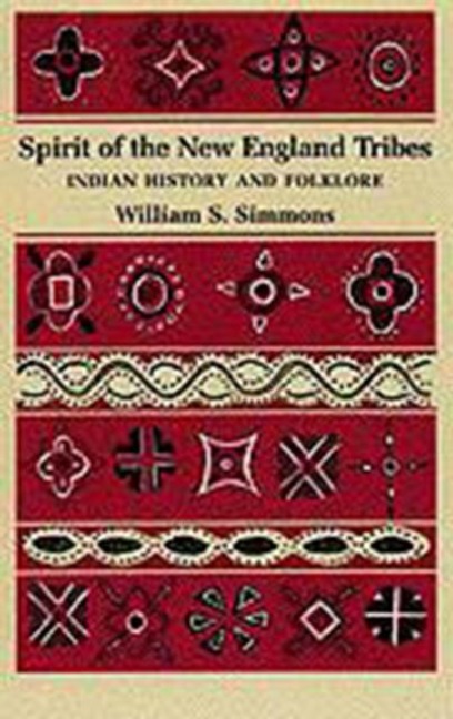 Spirit of the New England Tribes - William S. Simmons