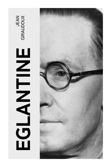 Eglantine - Jean Giraudoux