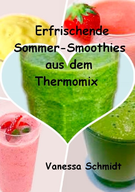 Erfrischende Sommer-Smoothies aus dem Thermomix - Vanessa Schmidt