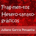Cover-Bild zum Titel 'Fragmentos heterotanatográficos' von 'Juliano Garcia Pessanha'