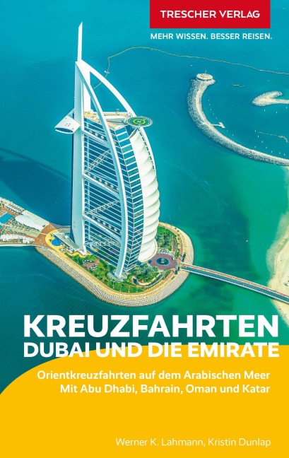 TRESCHER Reiseführer Kreuzfahrten Dubai und die Emirate - Werner K. Lahmann, Kristin Dunlap