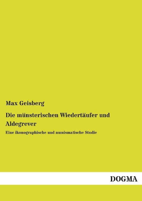 Die münsterischen Wiedertäufer und Aldegrever - Max Geisberg