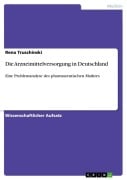 Cover-Bild zum Titel 'Die Arzneimittelversorgung in Deutschland' von 'Rena Truschinski'