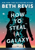 Cover-Bild zum Titel 'How to Steal a Galaxy' von 'Beth Revis'