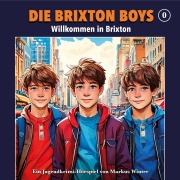 Cover-Bild zum Titel 'Die Brixton Boys, Folge 0: Willkommen in Brixton' von 'Markus Winter'