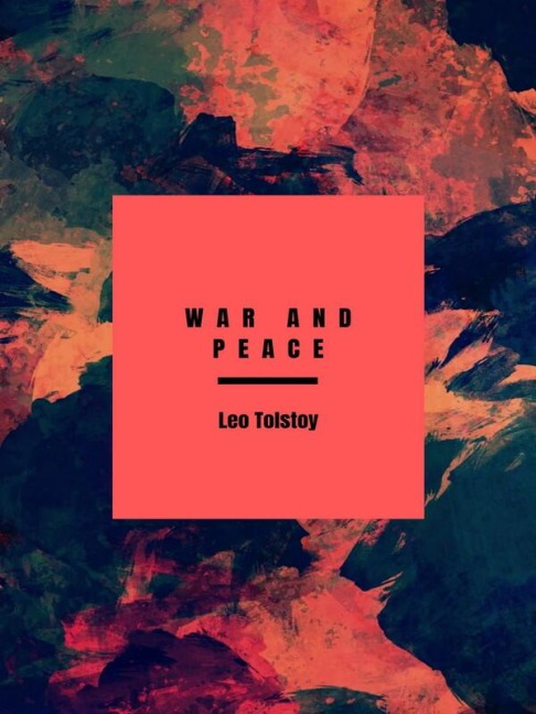 War and Peace - Leo Tolstoy