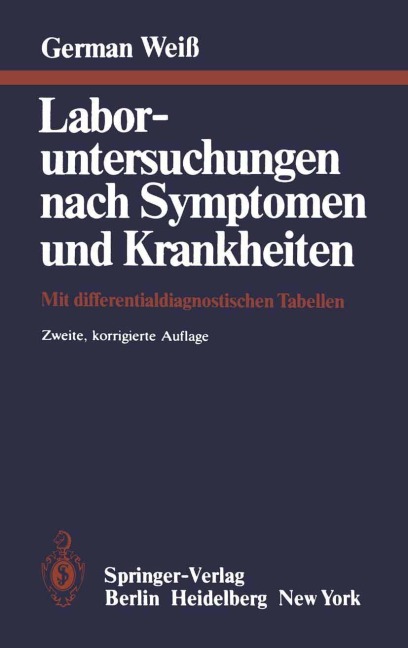 Laboruntersuchungen nach Symptomen und Krankheiten - G. Scheurer, G. Weiss, U. Wertz, J. -D. Summa, K. H. Welsch