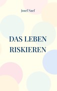 Cover-Bild zum Titel 'Das Leben riskieren' von 'Josef Naef'