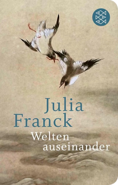 Welten auseinander - Julia Franck