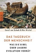Das Tagebuch der Menschheit - Carel van Schaik, Kai Michel