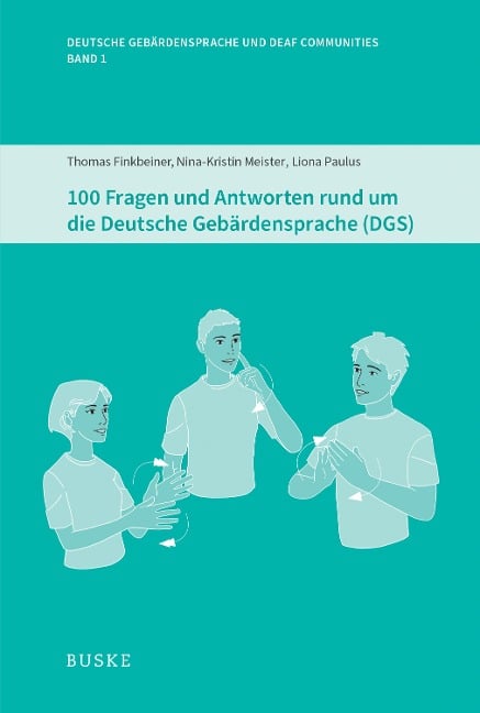 100 Fragen und Antworten rund um die Deutsche Gebärdensprache (DGS) - Thomas Finkbeiner, Nina-Kristin Meister, Liona Paulus