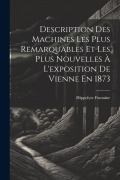 Cover-Bild zum Titel 'Description Des Machines Les Plus Remarquables Et Les Plus Nouvelles À L'exposition De Vienne En 1873' von 'Hippolyte Fontaine'