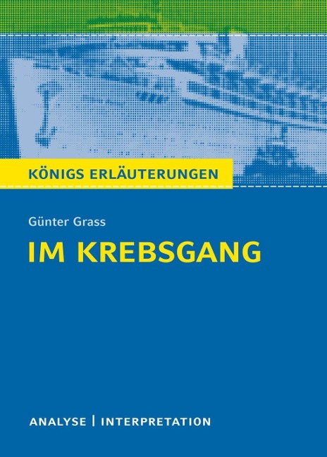 Im Krebsgang von Günter Grass. Alle erforderlichen Infos für Abitur, Matura, Klausur und Referat plus Musteraufgaben mit Lösungsansätzen. - Günter Grass