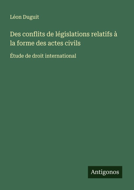 Des conflits de législations relatifs à la forme des actes civils - Léon Duguit