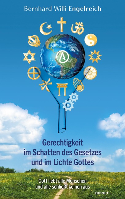 Gerechtigkeit im Schatten des Gesetzes und im Lichte Gottes - Bernhard Willi Engelreich