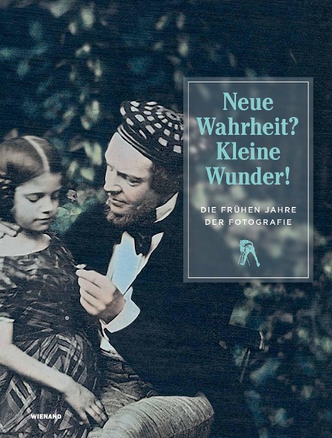 Neue Wahrheit? Kleine Wunder! Die frühen Jahre der Fotografie - 