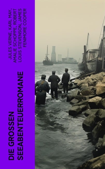 Die großen Seeabenteuerromane - Jules Verne, Daniel Defoe, Johann David Wyss, Alexandre Dumas, Emilio Salgari