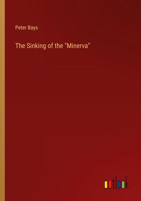 The Sinking of the "Minerva" - Peter Bays
