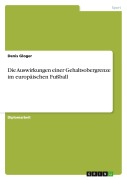 Cover-Bild zum Titel 'Die Auswirkungen einer Gehaltsobergrenze im europäischen Fußball' von 'Denis Gloger'