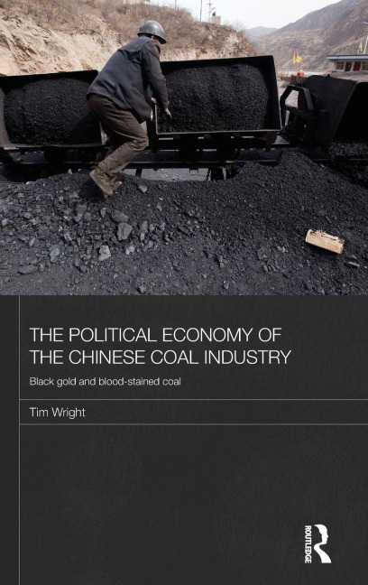 The Political Economy of the Chinese Coal Industry - Tim Wright