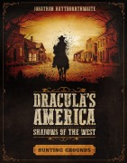 Cover-Bild zum Titel 'Dracula's America: Shadows of the West: Hunting Grounds' von 'Jonathan Haythornthwaite'