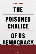 Cover-Bild zum Titel 'The Poisoned Chalice of US Democracy' von 'John Young'