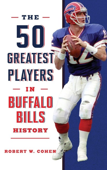 The 50 Greatest Players in Buffalo Bills History - Robert W. Cohen