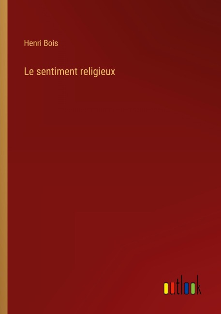 Le sentiment religieux - Henri Bois