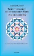 Neue Therapien mit ätherischen Ölen und Edelsteinen - Dietmar Krämer