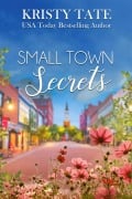 Cover-Bild zum Titel 'Small Town Secrets' von 'Kristy Tate'