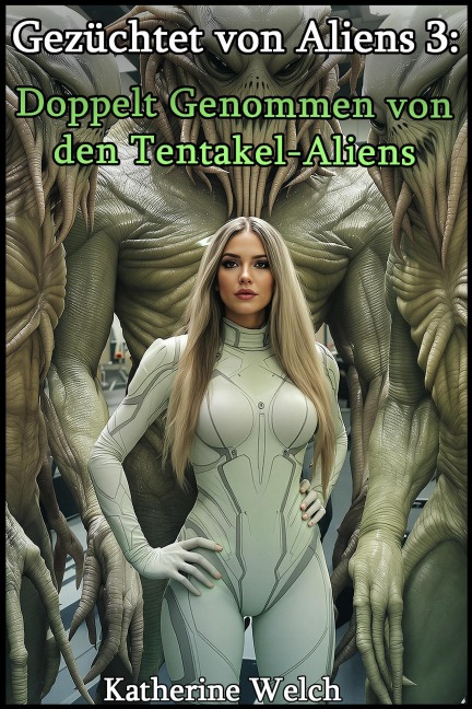 Gezüchtet von Aliens 3: Doppelt genommen von den  Tentakel-Aliens - Ger_Katherine Welch