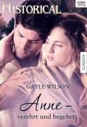 Cover-Bild zum Titel 'Anne - verehrt und begehrt' von 'Gayle Wilson'