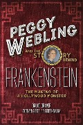 Cover-Bild zum Titel 'Peggy Webling and the Story behind Frankenstein' von 'Peggy Webling, Bruce Graver, Dorian Gieseler Greenbaum'