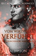 Vom Wikinger Verführt: Ein Paranormaler Liebesroman (Er Liebt Einen Wikinger, #3) - Aj Tipton