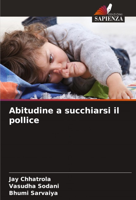 Abitudine a succhiarsi il pollice - Jay Chhatrola, Vasudha Sodani, Bhumi Sarvaiya