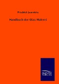 Handbuch der Glas-Malerei - Friedrich Jaennicke