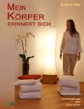 Cover-Bild zum Titel 'Mein Körper erinnert sich' von 'Kristine Alex'