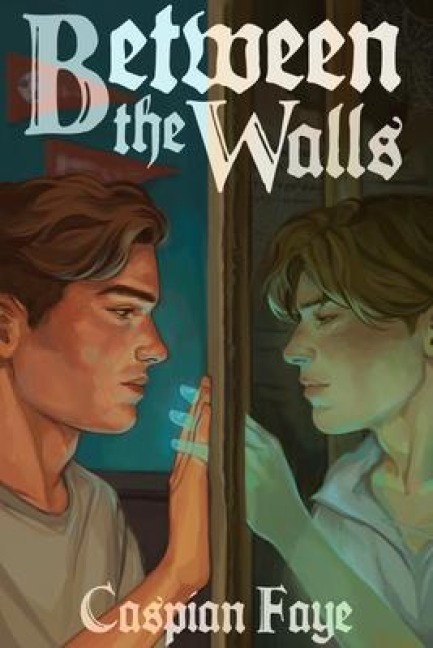 Between the Walls - Caspian Faye