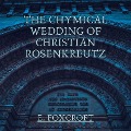 Cover-Bild zum Titel 'The Chymical Wedding of Christian Rosenkreutz' von 'E. Foxcroft'