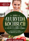 Cover-Bild zum Titel 'Das Ayurveda Kochbuch: 110 Rezepte für eine reichhaltige, nährstoffreiche und antioxidative Ernährung - Stoffwechseloptimierung, Gewichtsreduktion und hormonelles Gleichgewicht leicht gemacht' von 'Easy Ayurveda'
