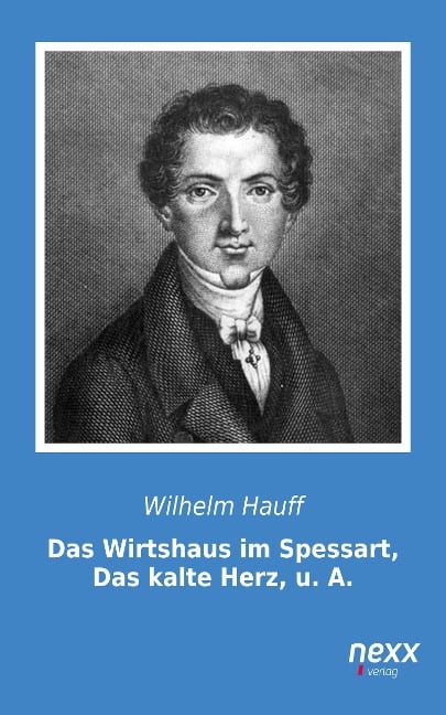 Das Wirtshaus im Spessart, Das kalte Herz, u. A. - Wilhelm Hauff