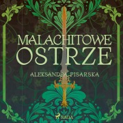 Cover-Bild zum Titel 'Malachitowe ostrze' von 'Aleksandra Pisarska'